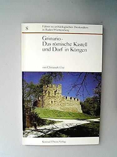 Grinario - Römisches Lager und Dorf in Köngen (Führer zu archäologischen Denkmälern in Baden-Württemberg)