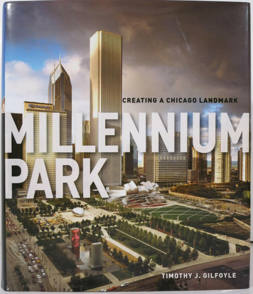 Millennium Park - Creating a Chicago Landmark: Creating a Chicago Landmark (Historical Studies of Urban America)