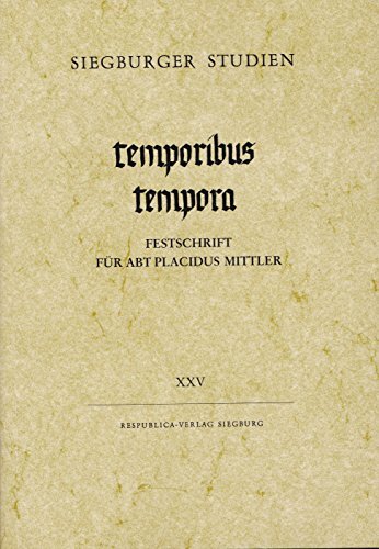 temporibus tempora: Festschrift für Abt Placidus Mittler (Siegburger Studien) temporibus tempora: Festschrift für Abt Placidus Mittler (Siegburger Studien)