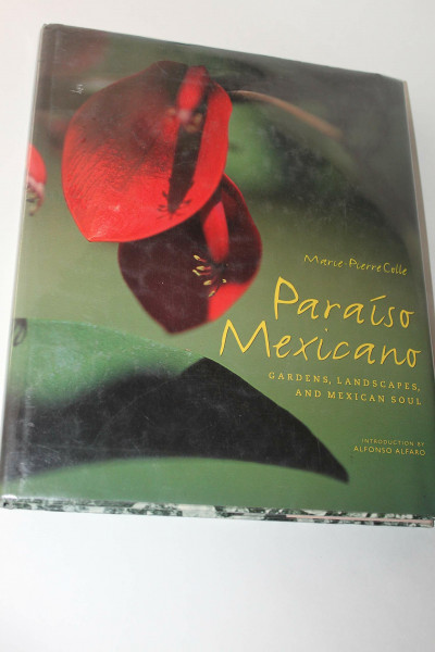 Paraiso Mexicano: Gardens, Landscapes, and Mexican Soul