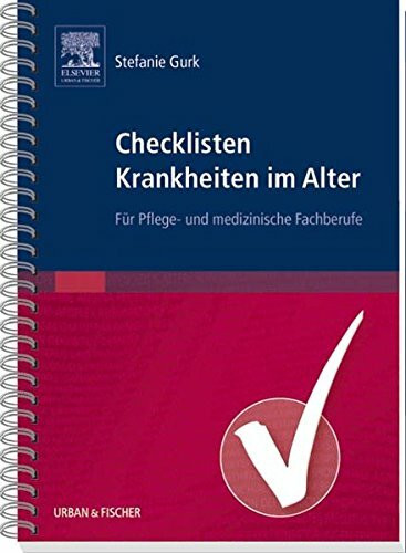 Checklisten Krankheiten im Alter: Für Pflege- und medizinische Fachberufe