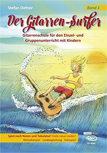 Der Gitarren-Surfer: Gitarrenschule für den Einzel- und Gruppenunterricht mit Kindern. Band 1: Gitarrenschule für den Einzel- und Gruppenunterricht ... Solospiel. Schwierigkeitsgrad: leicht