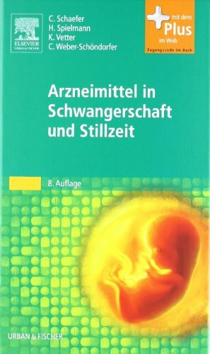 Arzneimittel in Schwangerschaft und Stillzeit: mit Zugang zum Elsevier-Portal: Mit dem Plus im Web. Zugangscode im Buch