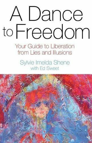 A Dance to Freedom: Your Guide to Liberation from Lies and Illusions