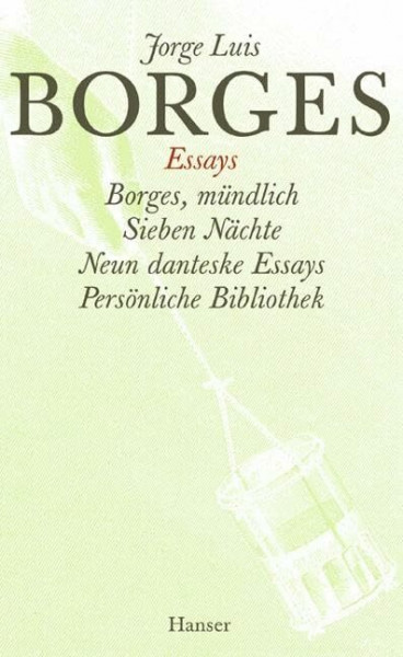 Gesammelte Werke in zwölf Bänden.Band 4: Der Essays vierter Teil: Borges, mündlich / Sieben Nächte / Neun danteske Essays / Persönliche Bibliothek