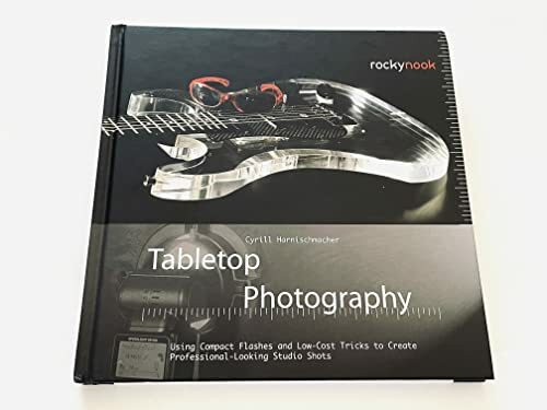 Tabletop Photography: Using Compact Flashes and Low-Cost Tricks to Create Professional-Looking Studio Shots