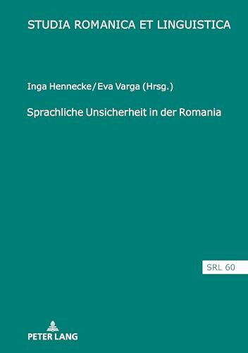 Sprachliche Unsicherheit in der Romania (Studia Romanica et Linguistica, Band 60)