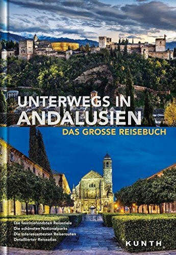 Unterwegs in Andalusien: Das große Reisebuch (KUNTH Unterwegs in ...: Das grosse Reisebuch)