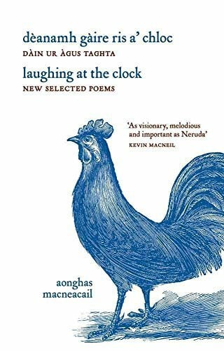 deanamh gaire ris a'chloc / Laughing at the Clock: dain ura agus thaghte / new and selected poems: New & Selected Poems / Dain Ur Agus Thaghta