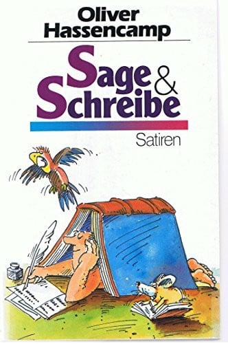 Sage und schreibe. Satiren.