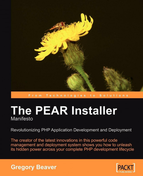 The PEAR Installer Manifesto: The PEAR Installer maintainer shows you the power of this code management and deployment system to revolutionize your ... Development and Deployment (English Edition)