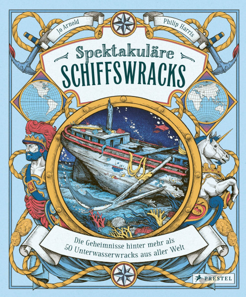 Spektakuläre Schiffswracks: Die Geheimnisse hinter mehr als 50 Unterwasserwracks aus aller Welt - Großes Sachbilderbuch für Kinder ab 8 Jahren