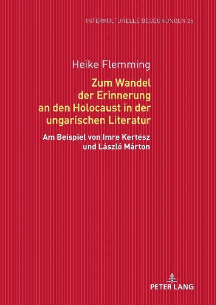 Zum Wandel der Erinnerung an den Holocaust in der ungarischen Literatur