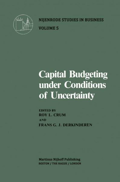 Capital Budgeting Under Conditions of Uncertainty (Nijenrode Studies in Business, Band 5)