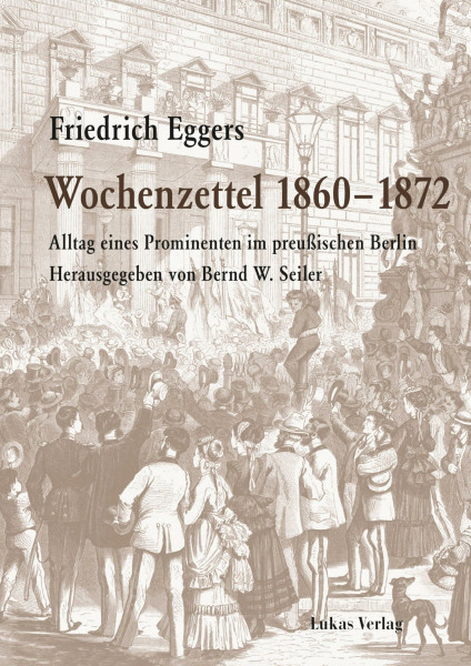 Wochenzettel 1860–1872: Alltag eines Prominenten im preußischen Berlin