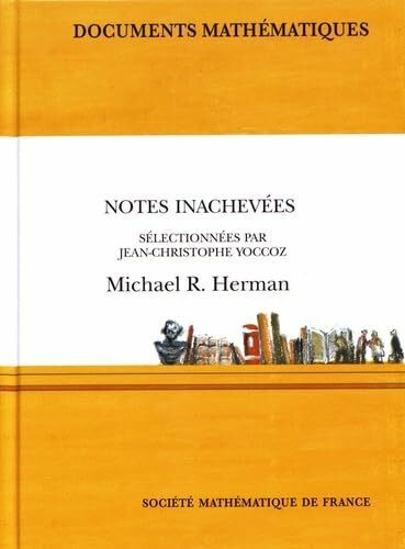 Notes Inachevees: Selectionnees Par Jean-christophe Yoccoz (Documents Mathematiques, Band 16)