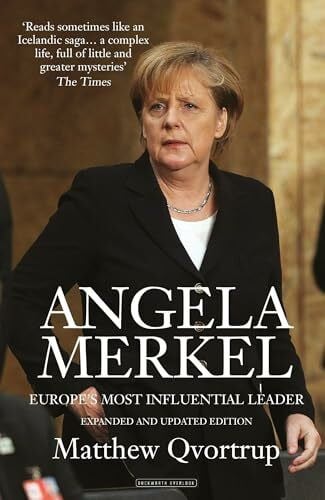 Angela Merkel: Europe's Most Influential Leader [Expanded and Updated Edition]