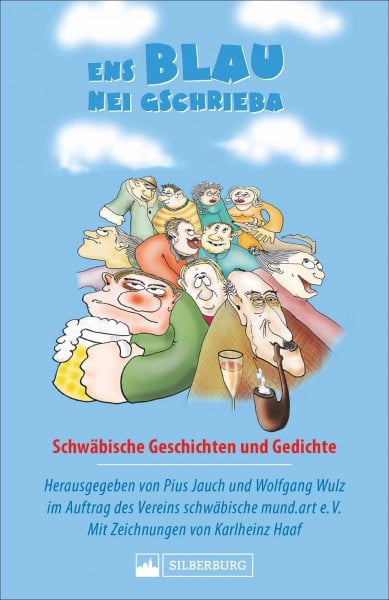 Ens Blau nei gschrieba. Schwäbische Geschichten und Gedichte. Sammelband zum Sebastian-Blau-Preis für Literatur mit den besten Mundarttexten aus dem ... Auftrag des Vereins schwäbische mund.art e.V.