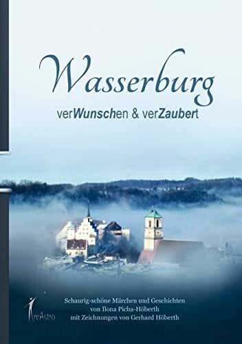 Wasserburg - verWunschen & verZaubert: Schaurig-schöne Märchen und Geschichten