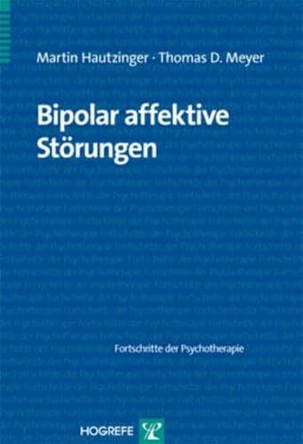 Bipolar affektive Störungen (Fortschritte der Psychotherapie) Bipolar affektive Störungen (Fortschritte der Psychotherapie)