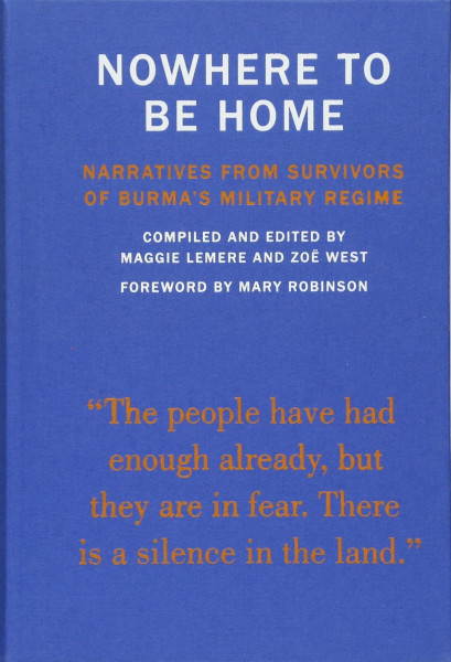 Nowhere to Be Home: Narratives from Survivors of Burma's Military Regime (Voice of Witness)