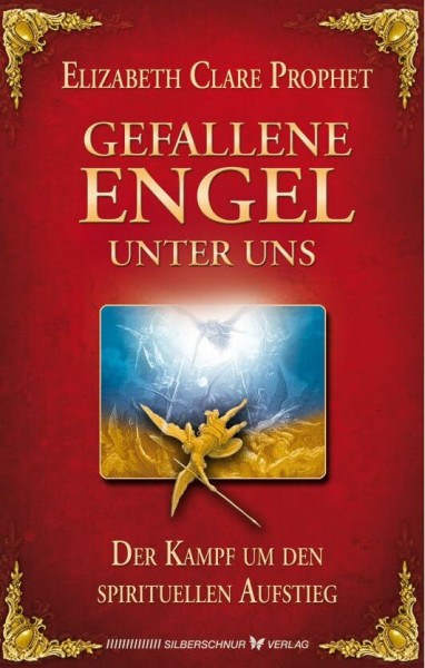 Gefallene Engel unter uns. Der Kampf um den spirituellen Aufstieg