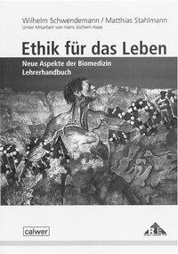 Ethik für das Leben. Neue Aspekte der Biomedizin