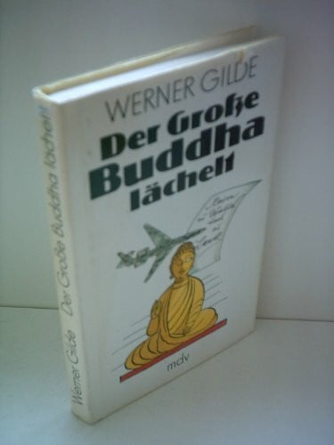 Der Grosse Buddha lächelt. Reisen zu Wasser und zu Lande
