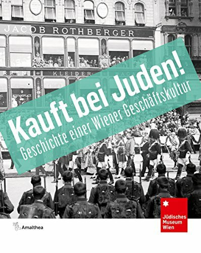 Kauft bei Juden!: Geschichte einer Wiener Geschäftskultur