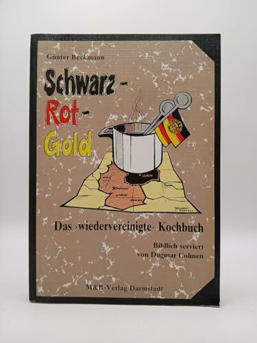Schwarz-Rot-Gold: Das wiedervereinigte Kochbuch