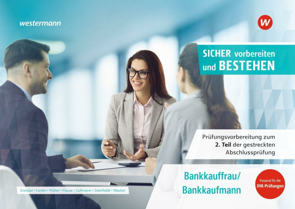 Prüfungsvorbereitung Sicher vorbereiten und bestehen: Bankkauffrau/Bankkaufmann Prüfungsvorbereitung Teil 2 (Prüfungsvorbereitung Sicher vorbereiten ... Abschlussprüfung Teil 1 und Teil 2)