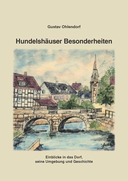 Hundelshäuser Besonderheiten: Einblicke in das Dorf, seine Umgebung und Geschichte