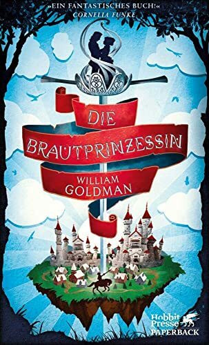 Die Brautprinzessin: S. Morgensterns klassische Erzählung von wahrer Liebe und edlen Abenteuern