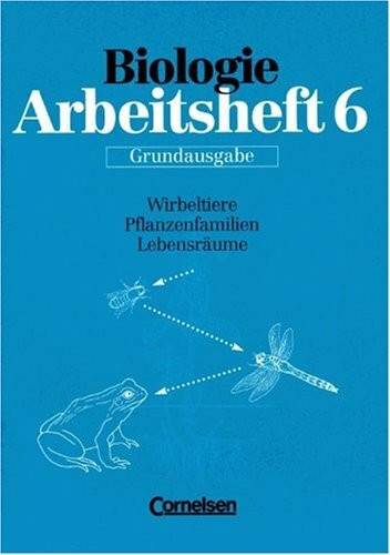 Biologie - Arbeitshefte - Grundausgabe: Biologie, Arbeitshefte für Realschulen und Gymnasien, Klasse 6