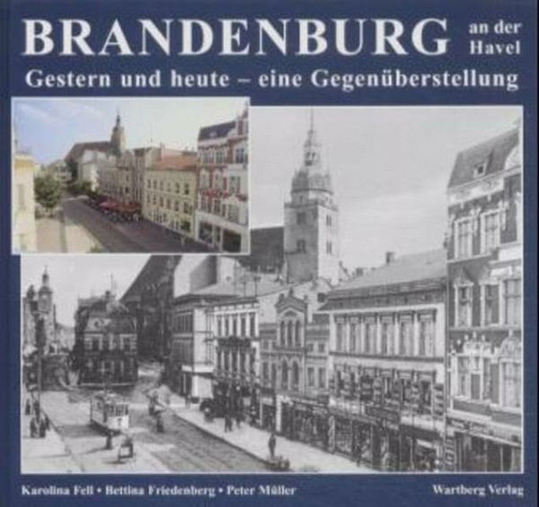 Brandenburg an der Havel, Gestern und heute: Eine Gegenüberstellung