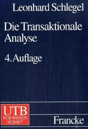 Die Transaktionale Analyse: Eine Psychotherapie, die kognitive und tiefenpsychologische Gesichtspunkte kreativ miteinander verbindet (UTB L (Large-Format): Uni-Taschenbücher)