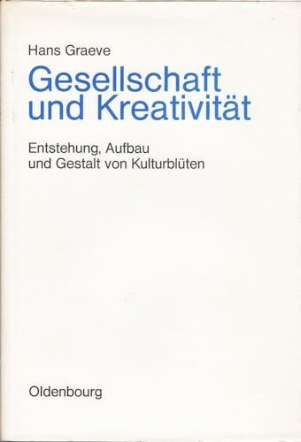 Gesellschaft und Kreativität: Entstehung. Aufbau und Gestalt von Kulturblüten