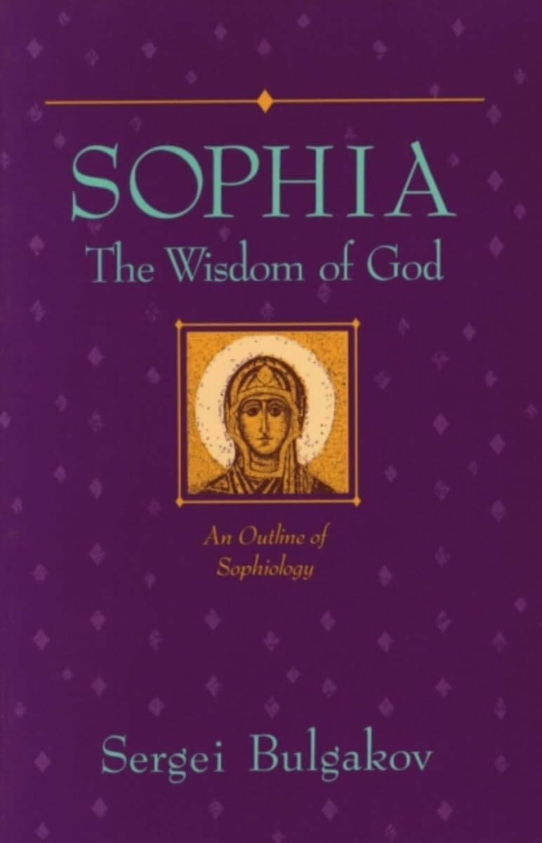Lindisfarne Pr Sophia, The Wisdom Of God, An Outline Of Sophiology (Library Of Russian Philosophy)