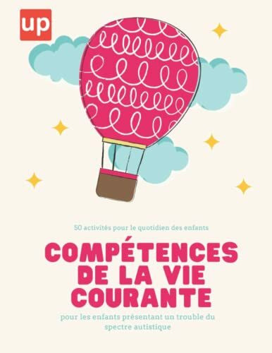 Compétences de la vie courante: 50 activités de la vie quotidienne des enfants et des adolescents