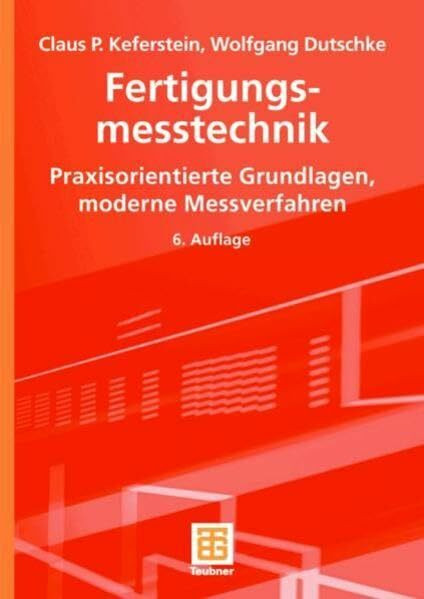 Fertigungsmesstechnik: Praxisorientierte Grundlagen, moderne Messverfahren