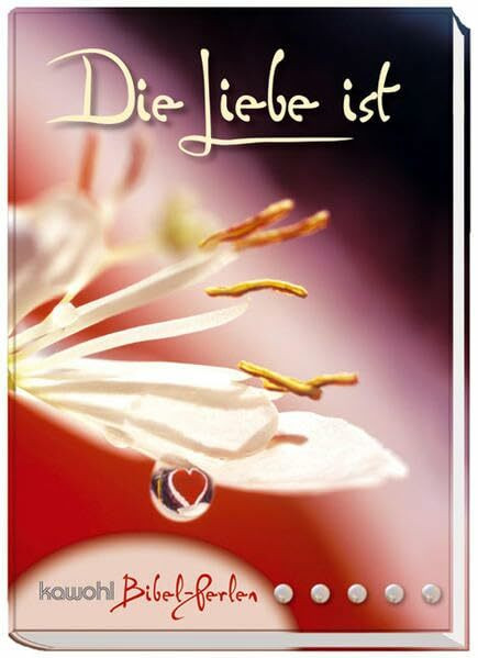 Die Liebe ist: Kawohl-Bibel-Perlen