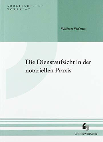 Die Dienstaufsicht in der notariellen Praxis