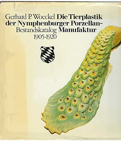 Die Tierplastik der Nymphenburger Porzellan- Manufaktur. Bestandskatalog 1905 - 1920