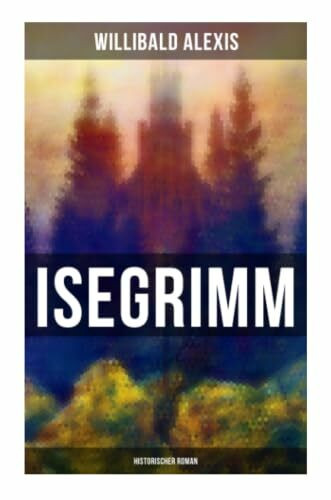 Isegrimm: Historischer Roman: Politische Intrigen, Standesbewusstsein und Gesellschaftskritik in Brandenburg-Preußens Vergangenheit