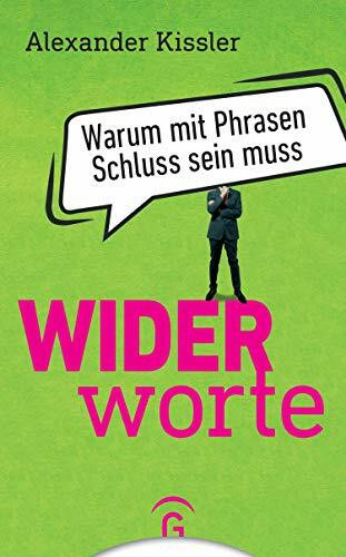 Widerworte: Warum mit Phrasen Schluss sein muss