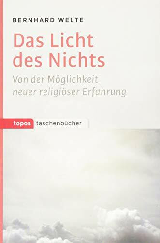 Das Licht des Nichts: Von der Möglichkeit neuer religiöser Erfahrung (Topos Taschenbücher)