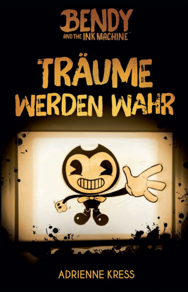 Bendy and the Ink Machine: Träume werden wahr