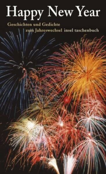 Happy New Year: Geschichten und Gedichte zum Jahreswechsel (insel taschenbuch)
