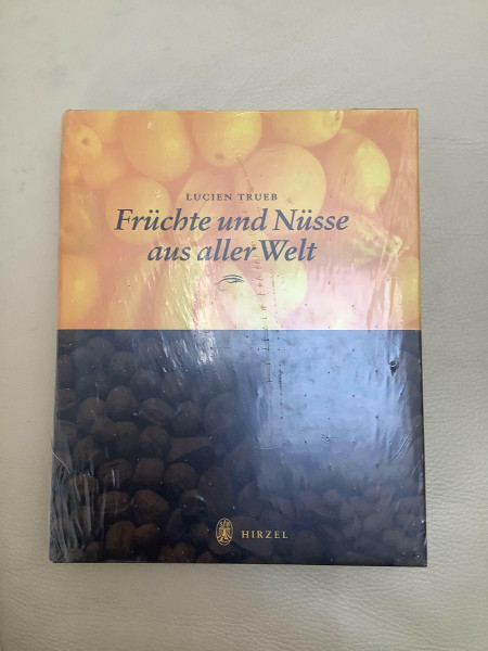 Früchte und Nüsse aus aller Welt: 150 JAHRE HIRZEL VERLAG