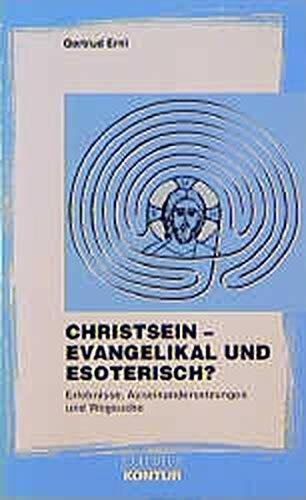 Christsein - evangelikal und esoterisch?: Erlebnisse, Auseinandersetzungen und Wegsuche (Claudius Kontur)